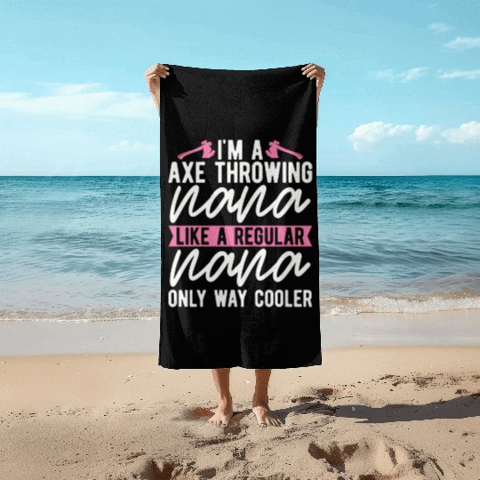 I'm An Axe Throwing Nana Bullseye Axe Throwing Beach Towels
