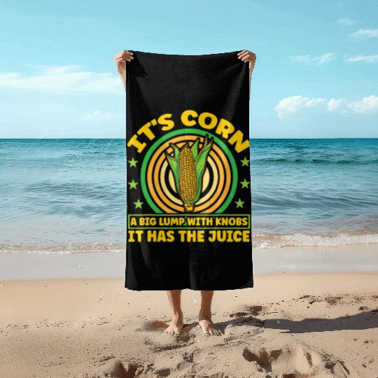 its corn It It Has The Juice farmer maize Beach Towels