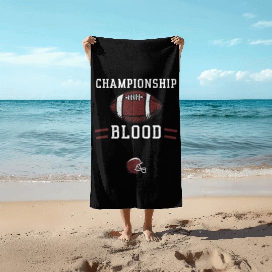 Championship blood - Football Beach Towels