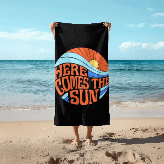 Here comes the sun Beach Towels