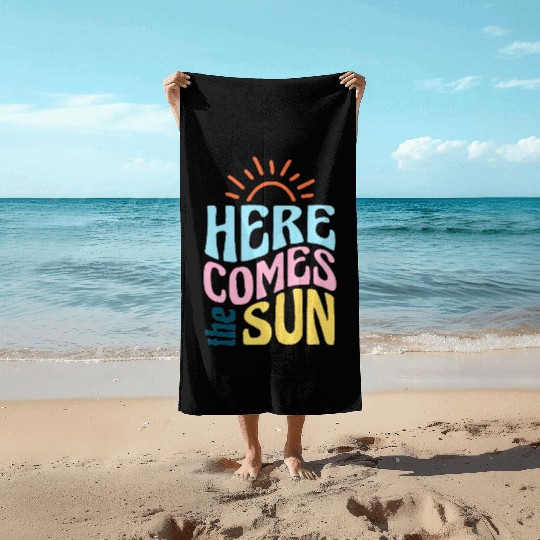 Here comes the sun Beach Towels