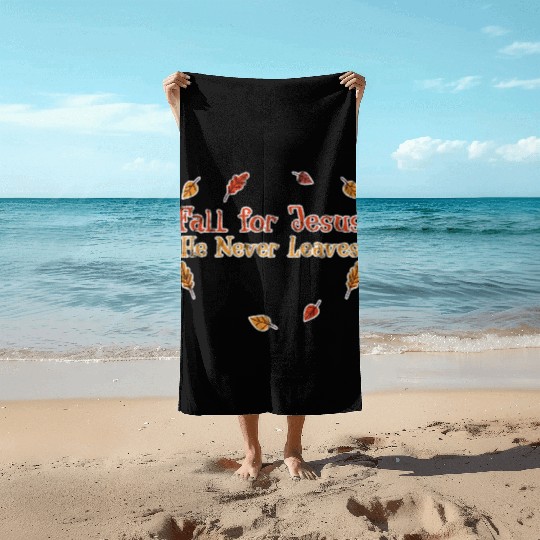 Fall For Jesus, He Never Leaves 3 Beach Towels