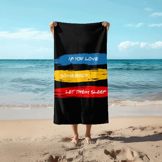 Let Them Sleep Beach Towels