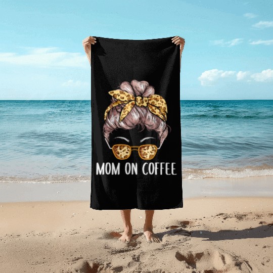Mom on Coffee Sayings Coffee Lover Quotes Caffeine Beach Towels