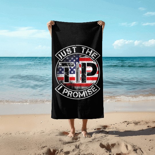 Just The Tip I Promise 2nd Amendment Patriotic US Beach Towels