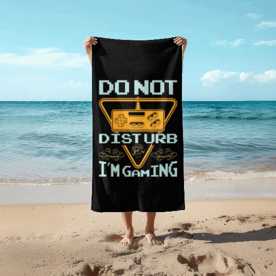 Do not disturb I'm gaming Beach Towels