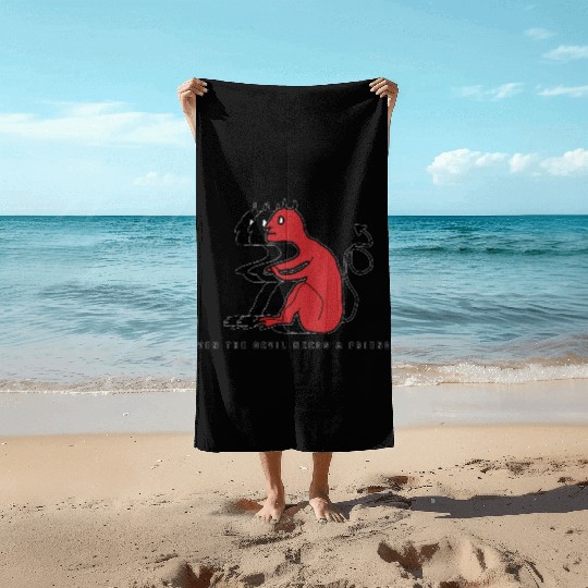 Even The Devil Needs A Friends Beach Towels