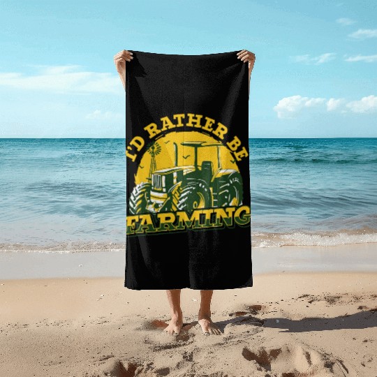 Farmer In Training Farming Id Rather Be Farming Beach Towels