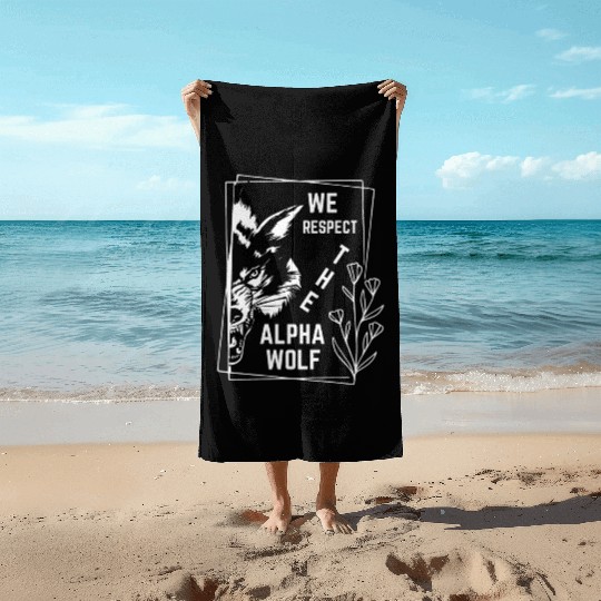 We Respect The Alpha Wolf Beach Towels