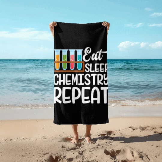Eat Sleep Chemistry Repeat Funny Nerd Chemistry Beach Towels