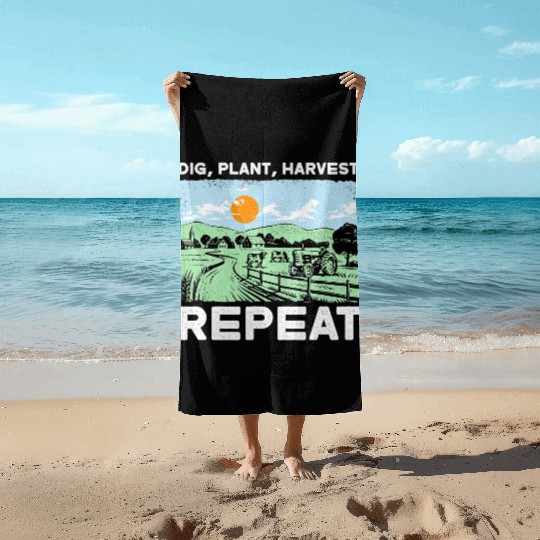 Dig Plant Harvest Repeat I Agriculture Farmer Beach Towels