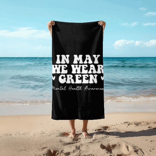 Mental Health Matters We Wear Green Mental Health Beach Towels