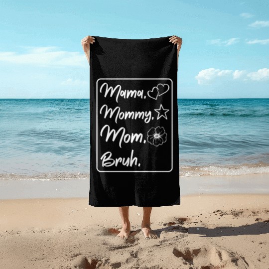 Mama Mommy Mom Bruh Mother's Day Family Love Gifts Beach Towels