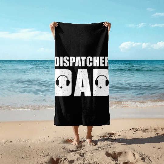 Dispatcher Dad Beach Towels