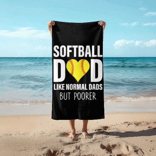 SOFTBALL DAD LIKE NORMAL DADS BUT POORER Beach Towels