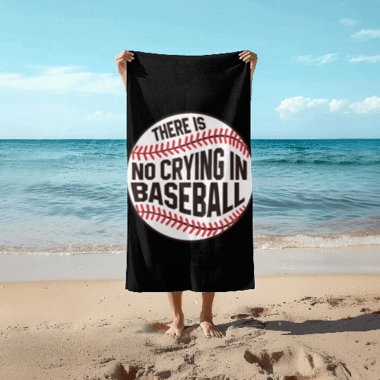 Baseball There is no crying in Baseball Beach Towels