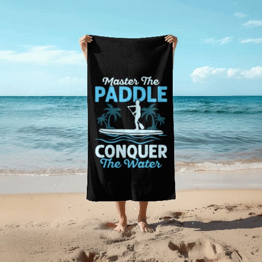 Master The Paddle, Conquer The Water. Stand Up Pad Beach Towels