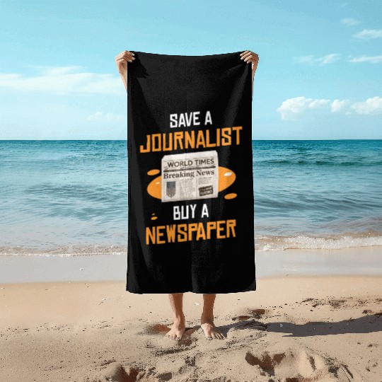 Save A Journalist Buy A Newspaper Writer Beach Towels