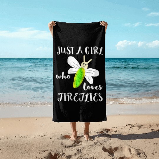Just A Girl Who Loves Fireflies Lightning Bugs Beach Towels