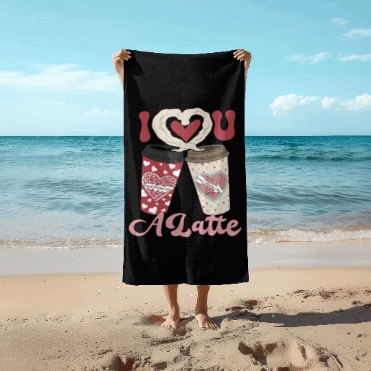 I Love You A Latte Beach Towels