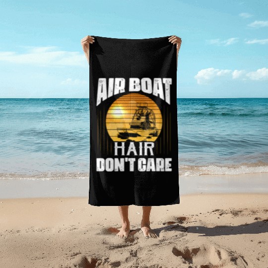 Air Boat Hair Don't Care Propeller Swamp Airboat H Beach Towels
