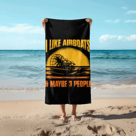 I Like Airboats & Maybe 3 People Propeller Swamp H Beach Towels