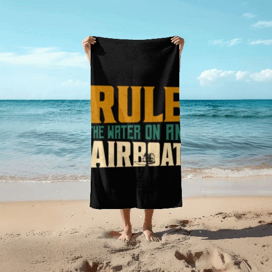 Rule The Water On An Airboat Propeller Swamp Hydro Beach Towels