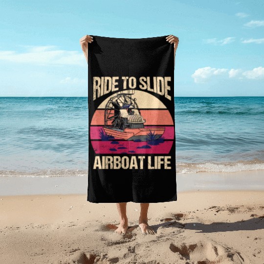 Ride To Slide Airboat Life Propeller Swamp Hydropl Beach Towels