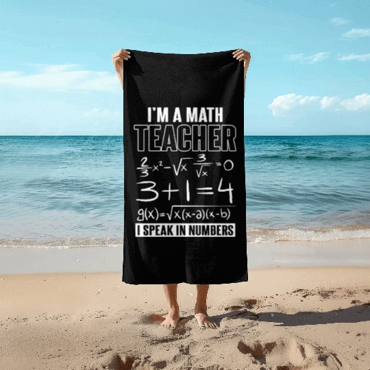 I'M A Math Teacher I Speak In Numbers Beach Towels