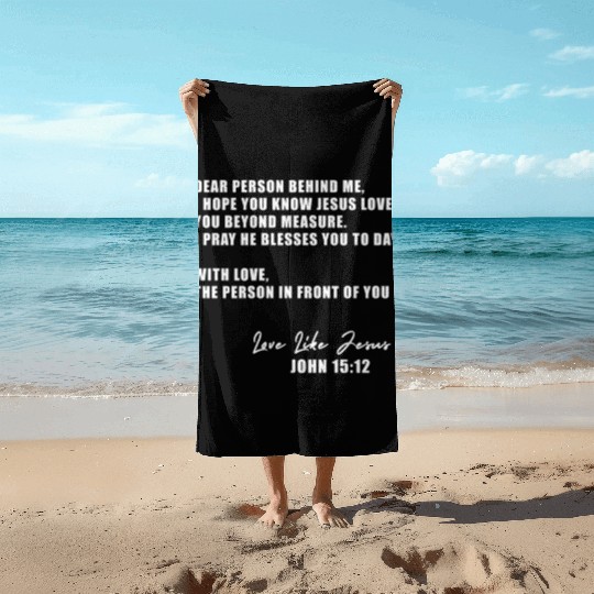 Dear Person Behind Me I Hope You Know Jesus Loves Beach Towels
