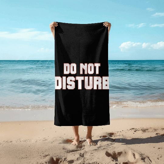 Do Not Disturb Fun Beach Towels