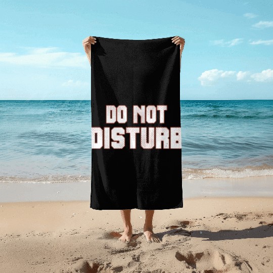 Do Not Disturb Fun Beach Towels