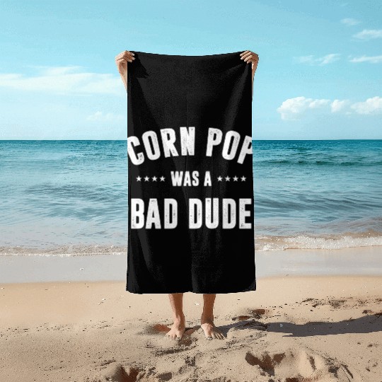 Corn Pop Was A Bad Dude Beach Towels