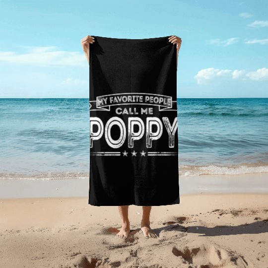 My Favorite People Call Me Poppy Dad Grandpa Beach Towels