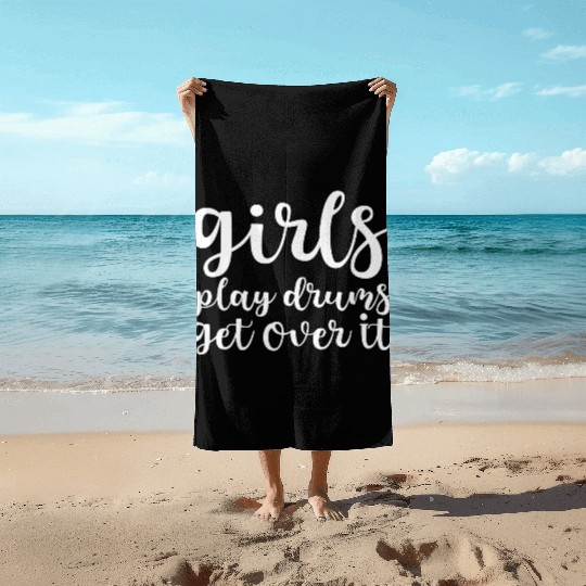 Girls Play Drums, Get Over It Beach Towels