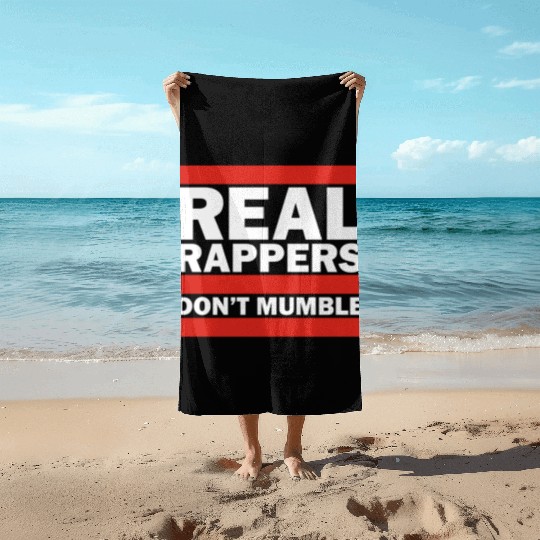 Real Rappers Dont Mumble Old School Hip Hop Rap Beach Towels