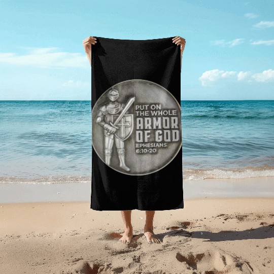 put on the full armor of god ephesians 6:10 Beach Towels