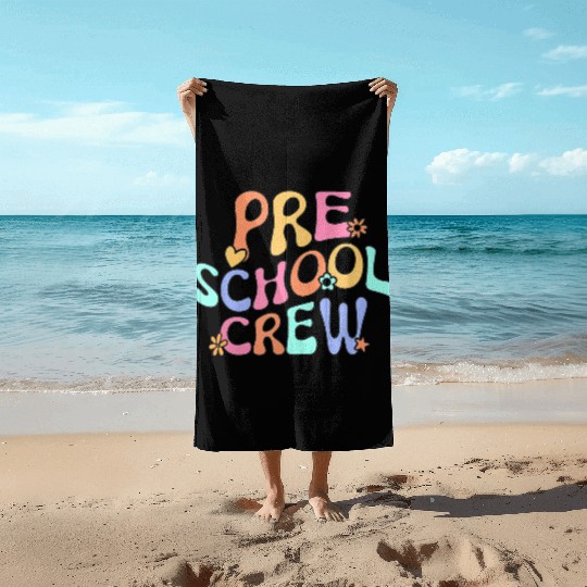 Preschool Crew Preschool Teacher Back To School Fu Beach Towels