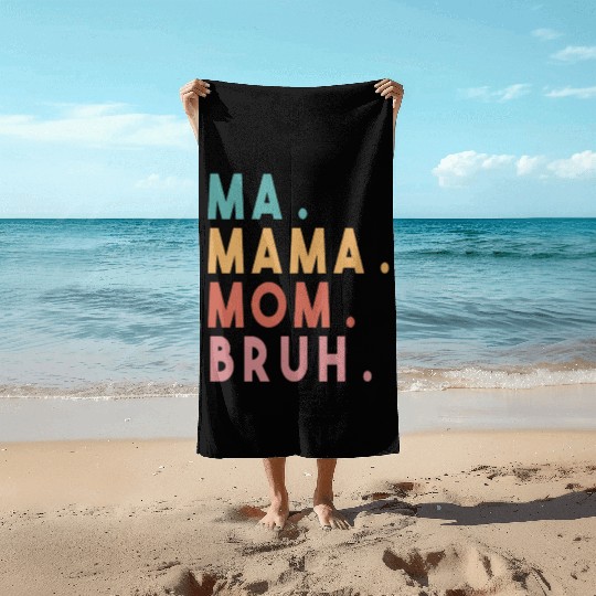 Ma Mama Mom Bruh Beach Towels