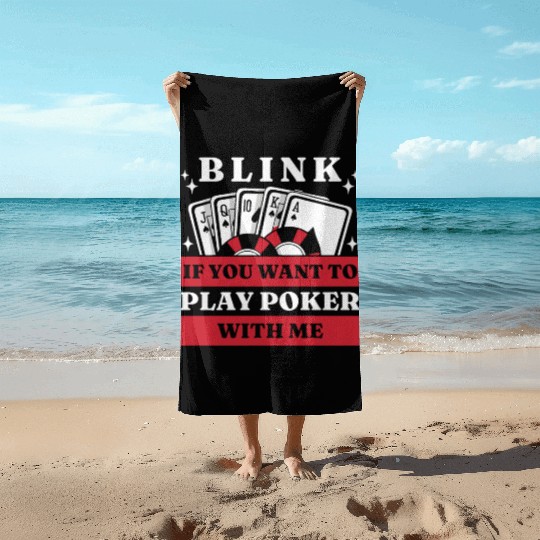 Blink 10 If You Want To Play Poker With Me Beach Towels