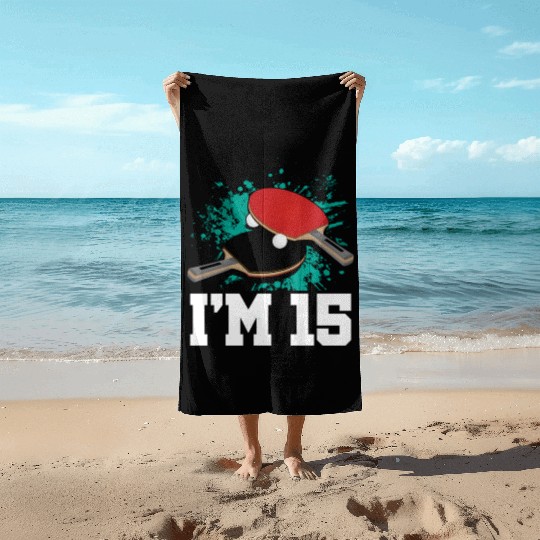 I'm 15 Table Tennis Player Sports Teen 15th Beach Towels