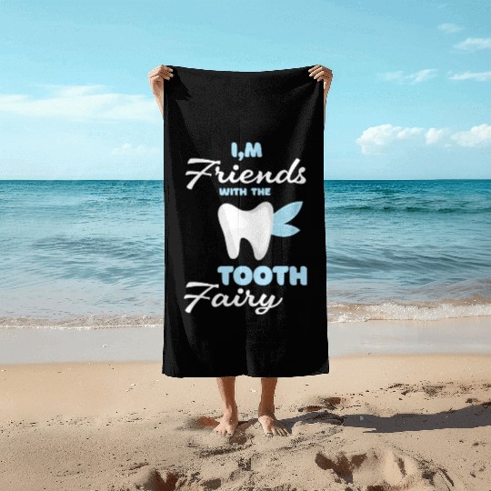 I m Friends With The Tooth Fairy Pediatric Dentist Beach Towels