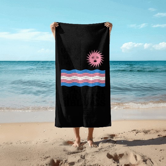 Have A Nice Day And Protect Our Trans Siblings Beach Towels