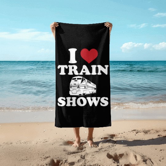 I Love Train Shows Beach Towels