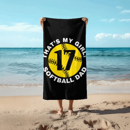 That'S My 17 Softball Dad Father'S Day Fast Pitch Beach Towels