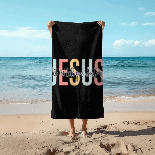 Let Me Tell You About My Jesus Bible Jesus Boho Beach Towels