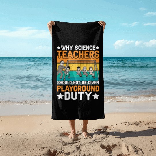 Science Teachers Should Not Have Playground Duty 8 Beach Towels