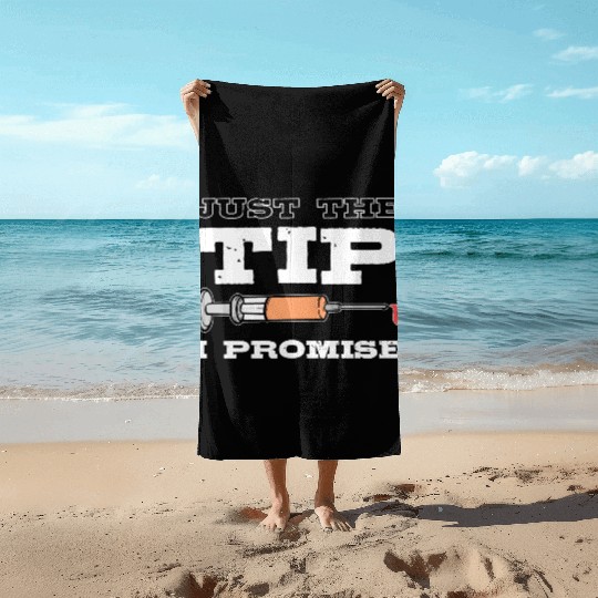 Just The Tip Blood Donor Medical Phlebotomist Gift Beach Towels
