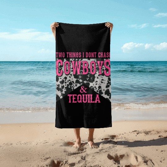 Things I Don'T Chase Cowboys Tequila Beach Towels