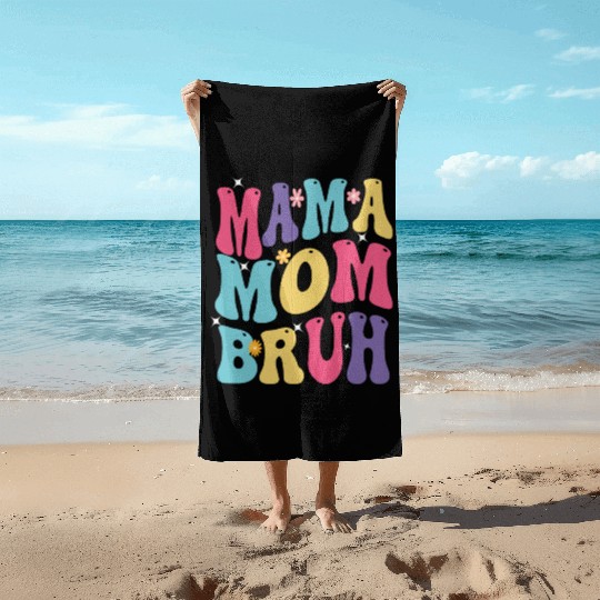 MAMA MOM BRUH Beach Towels